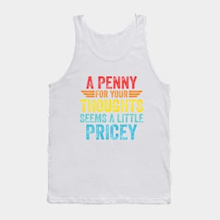 A Penny For Your Thoughts Seems A Little Pricey Tank Top